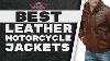 Best Leather Motorcycle Jackets The Best Options Reviewed Speedy Moto